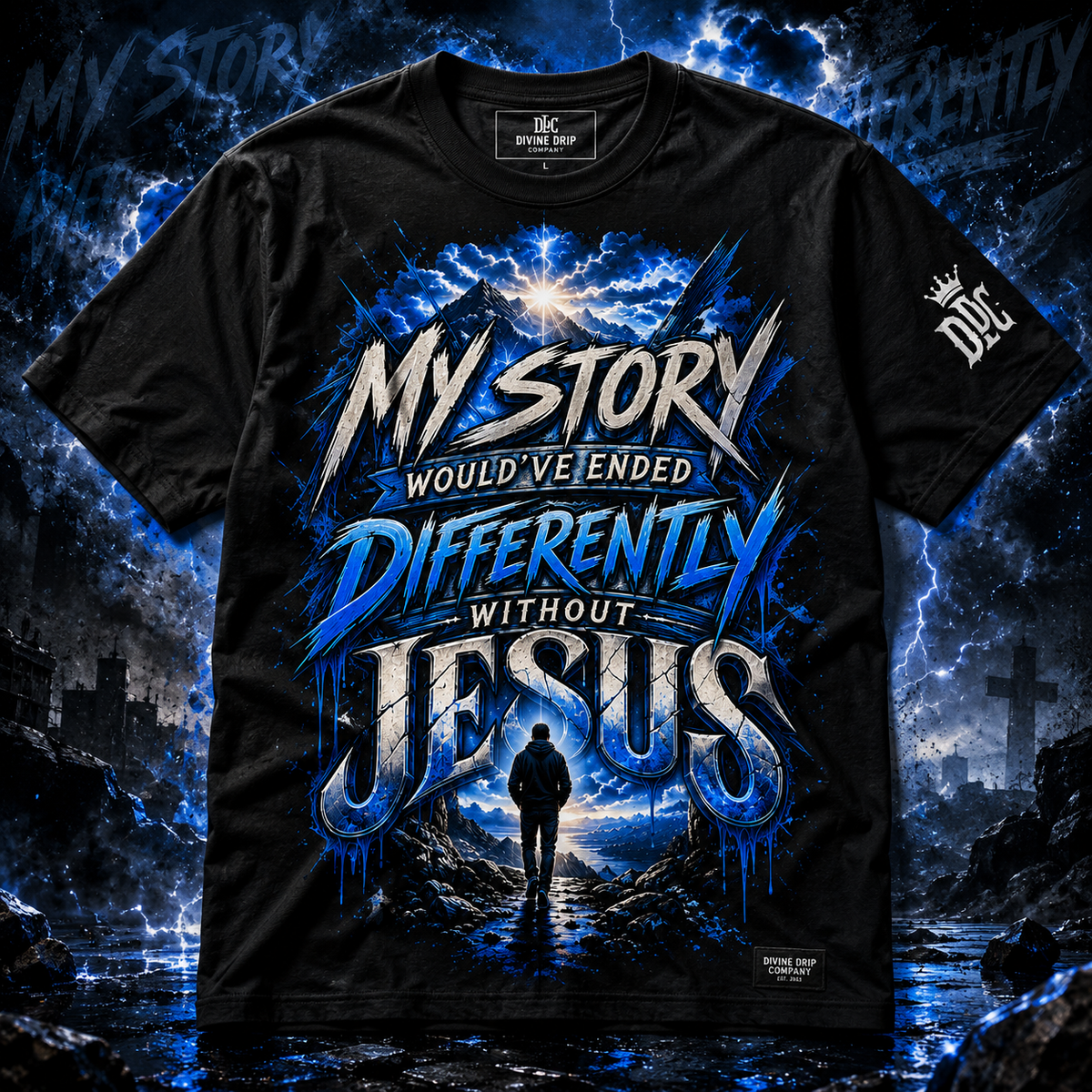 My Story Would’ve Ended Differently Without Jesus T-Shirt | Christian Streetwear