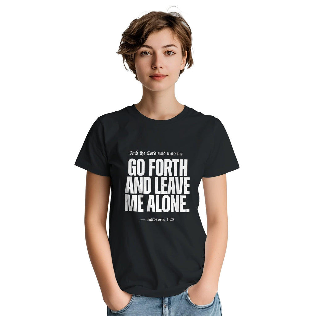 Funny Bible Verse T-Shirt, Go Forth and Leave Me Alone Shirt, Sarcastic Christian Tee, Introvert Gift, Religious Humor Shirt, Heavyweight