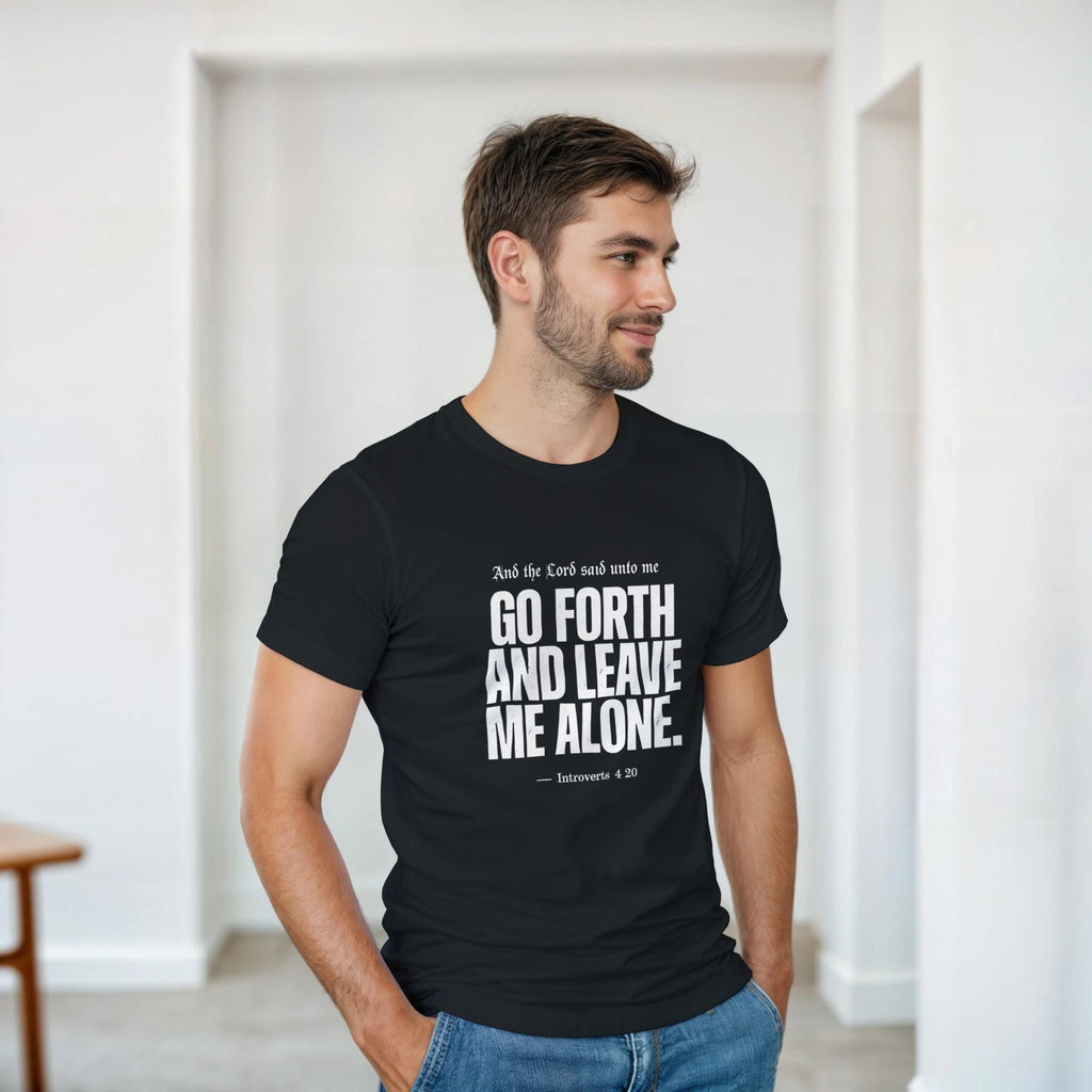 Funny Bible Verse T-Shirt, Go Forth and Leave Me Alone Shirt, Sarcastic Christian Tee, Introvert Gift, Religious Humor Shirt, Heavyweight