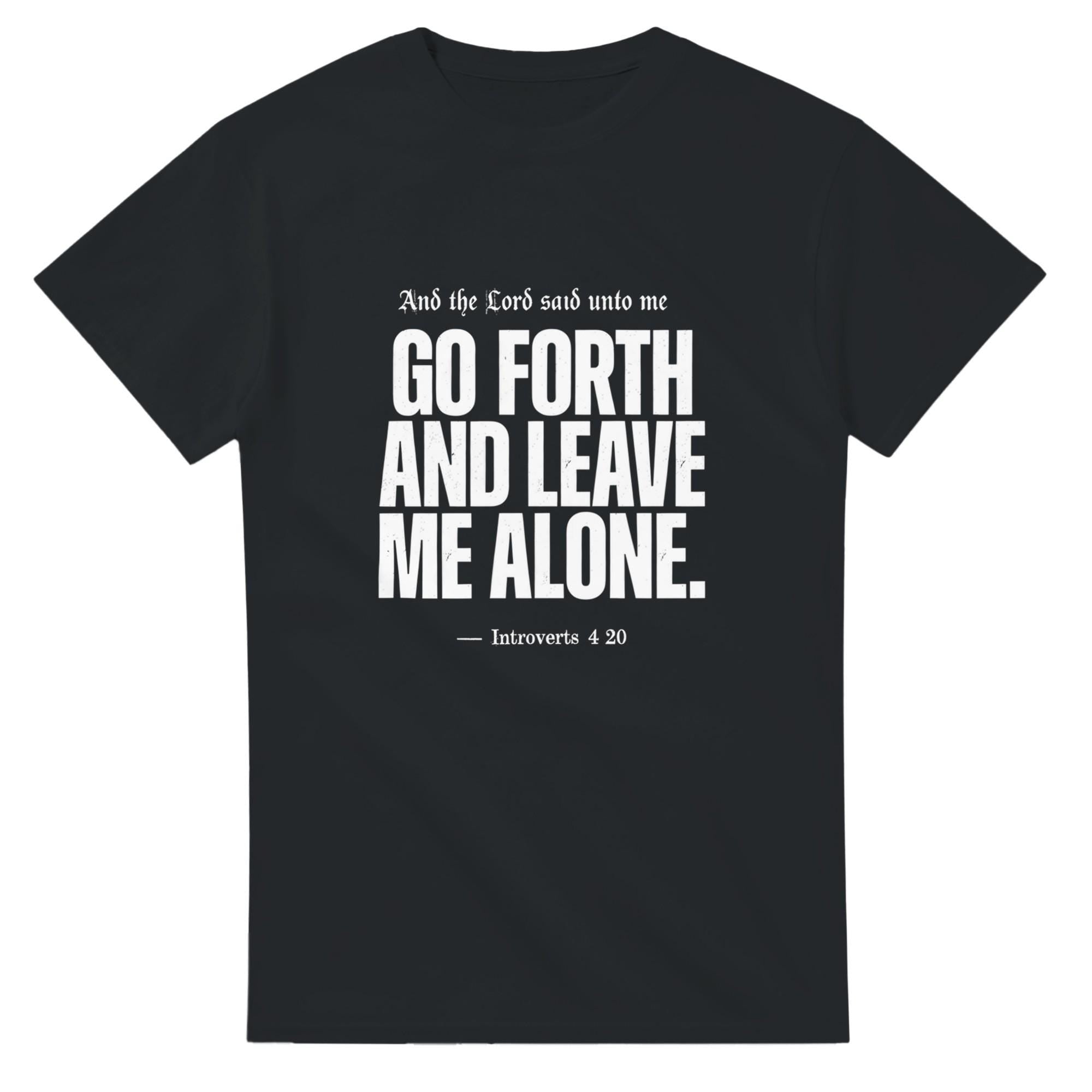 Funny Bible Verse T-Shirt, Go Forth and Leave Me Alone Shirt, Sarcastic Christian Tee, Introvert Gift, Religious Humor Shirt, Heavyweight